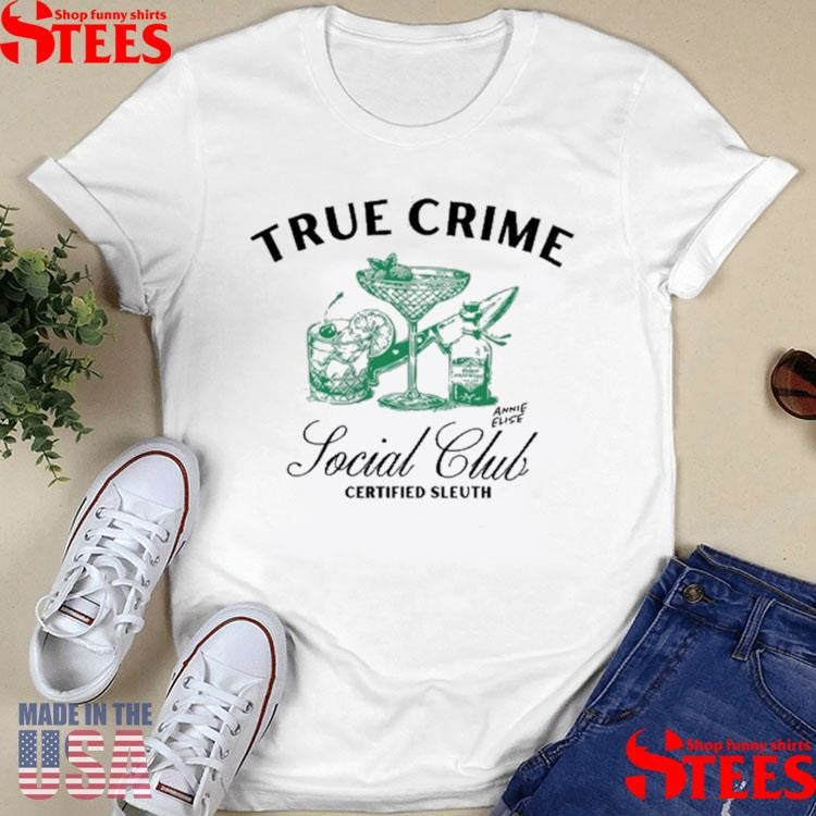 Annie Elise True Crime Social Club Certified Sleuth Shirts