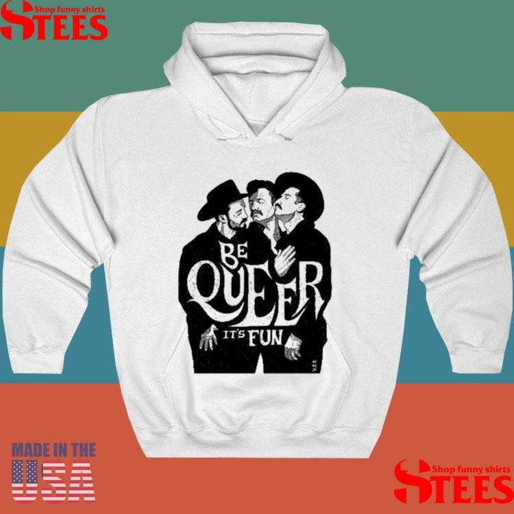 Anthony Hurd Be Queer It’s Fun Shirts