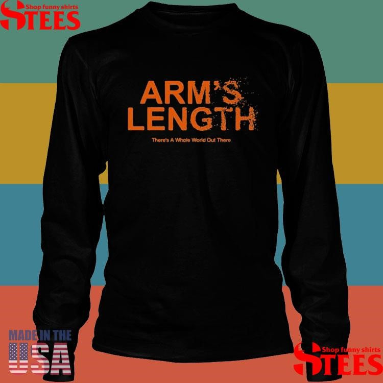 Arm’s Length There’s A Whole World Out There Shirts
