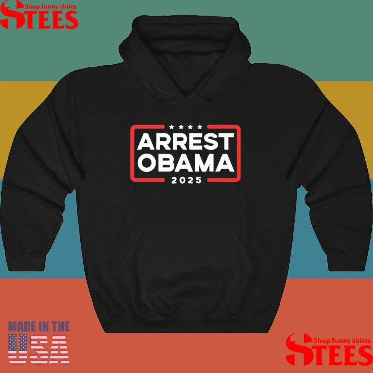Arrest Obama America 2025 T-shirts