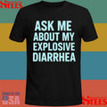 Ask Me About My Explosive Diarrhea Tiffany Fong Shirts