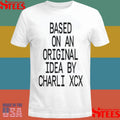 Based On An Original Idea By Charli Xcx Shirts