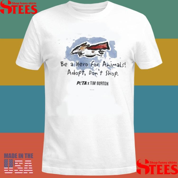Be A Hero For Animals Adopt Don’t Shop Peta X Tim Burtonsuper Levi Shirts