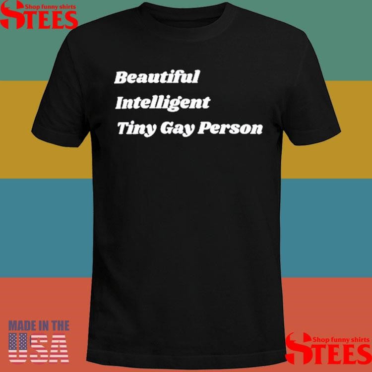 Beautiful Intelligent Tiny Gay Person Shirts