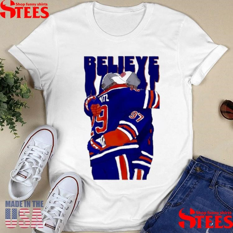 Believe Edmonton Oilers Hockey Connor Mcdavid Hugging Leon Draisaitl T-shirt