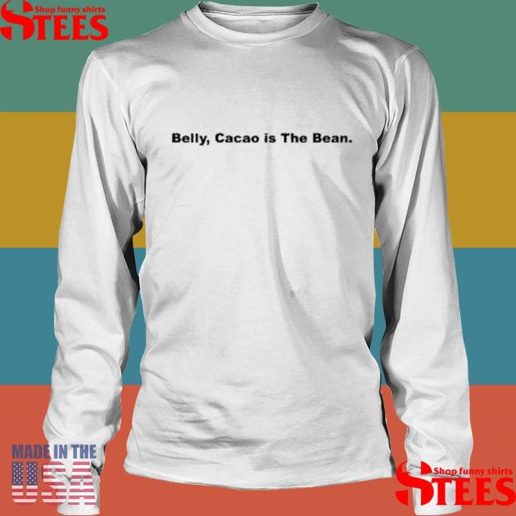 Belly Cacao Is The Bean Dodgers T-shirts