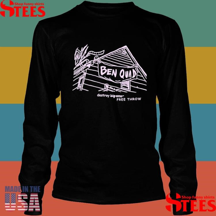 Ben Quad Destroy Big Emo Free Throw Shirts