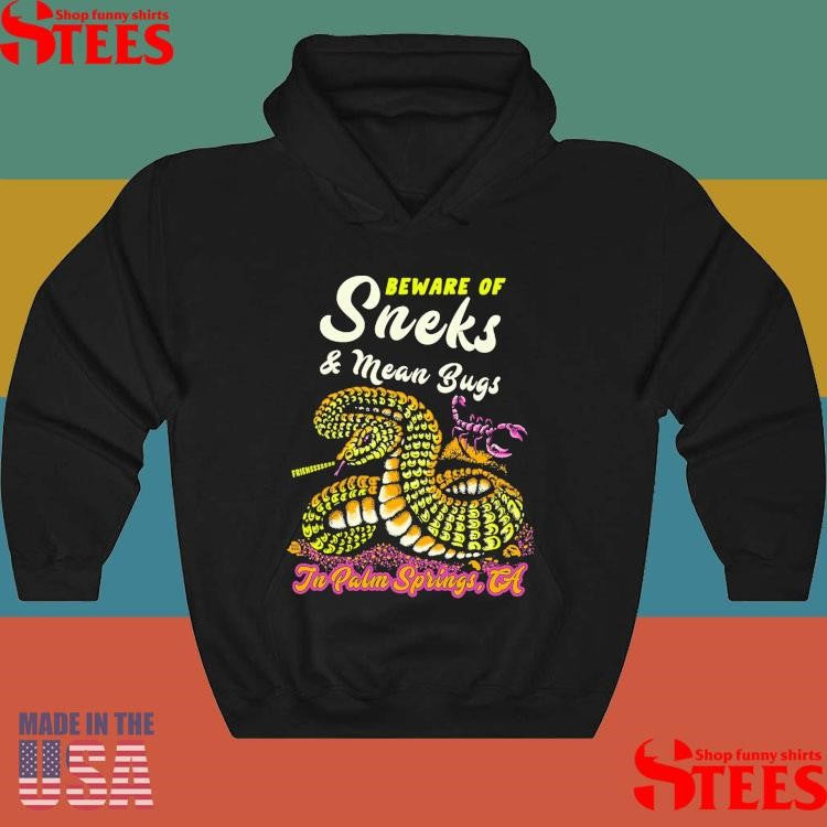Beware Of Sneks And Mean Buys In Palm Springs Ca Friens Snake Scopion T-shirts