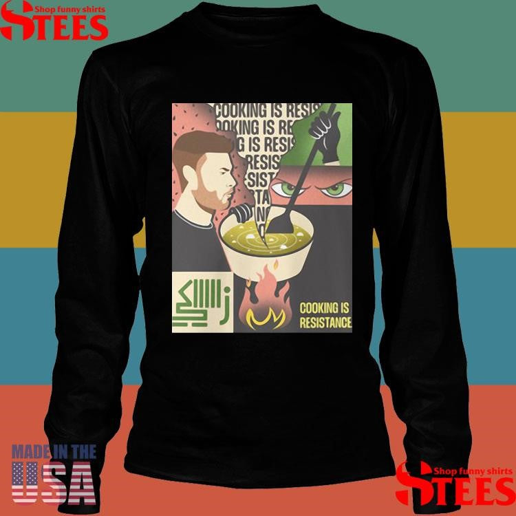 Beyond Borders Cooking Is Resistance Shirts