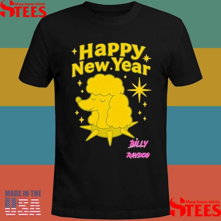 Billy Raydog Happy New Year T-shirt