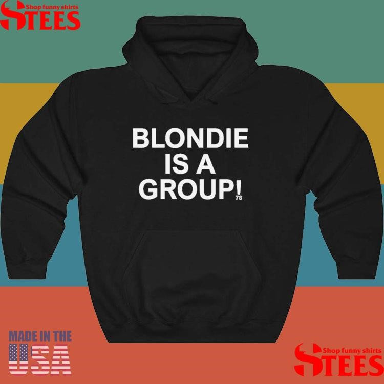 Blondie Is A Group 78 Shirts