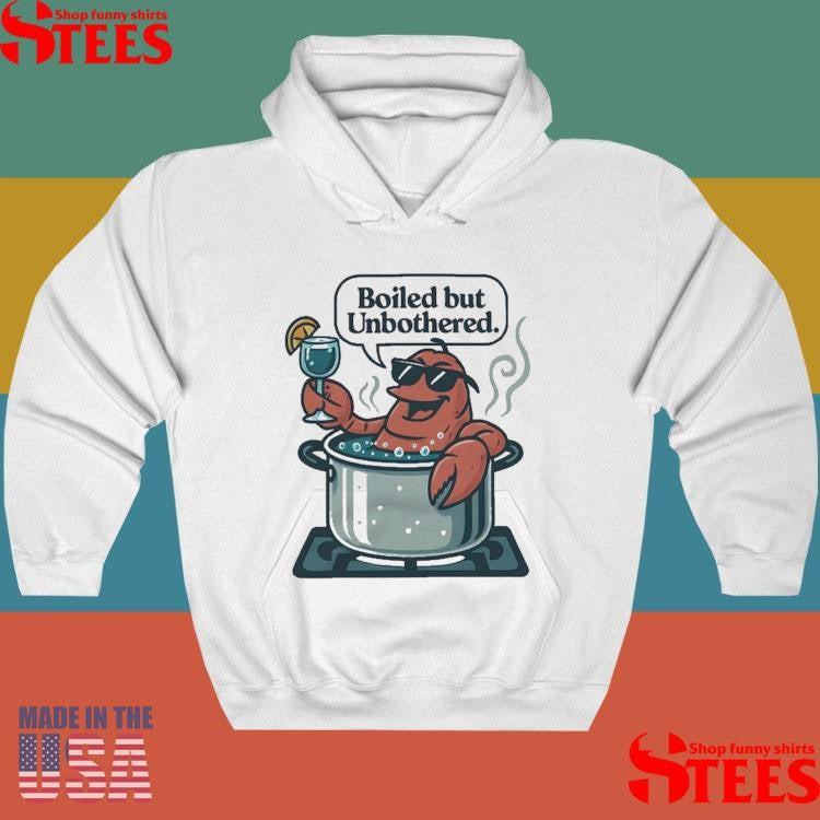 Boiled But Unbothered T-shirts
