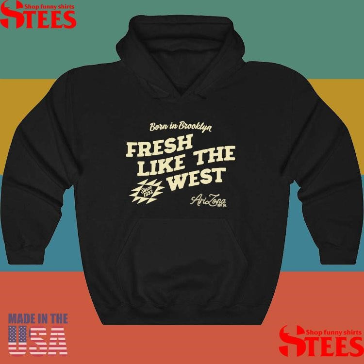 Born In Brooklyn Fresh Like The West Shirts
