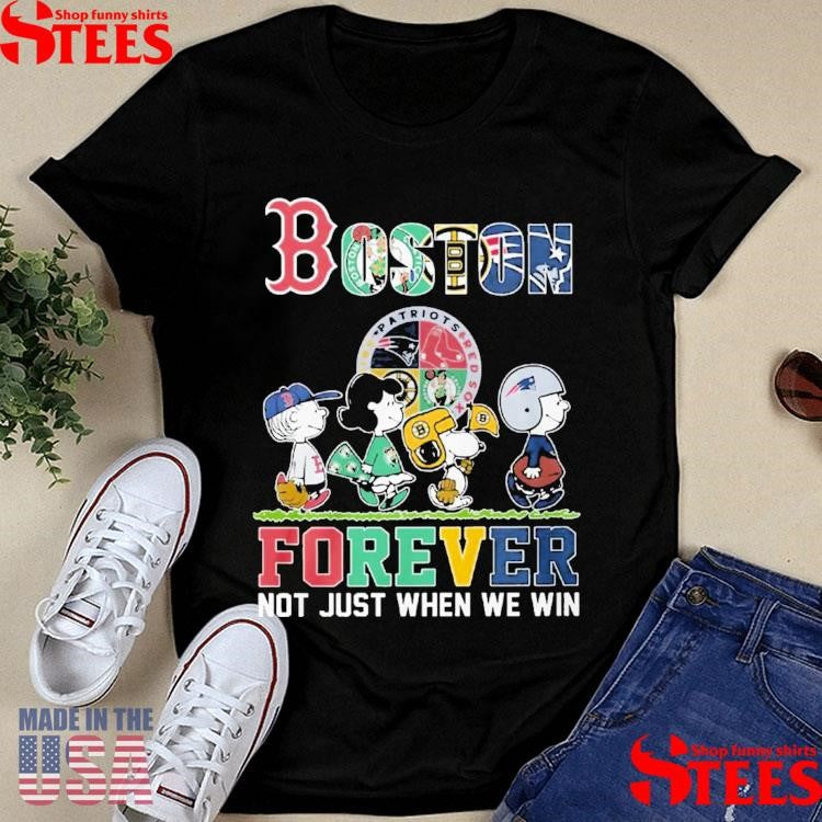 Boston Sports Teams Forever Not Just When We Win T-shirt