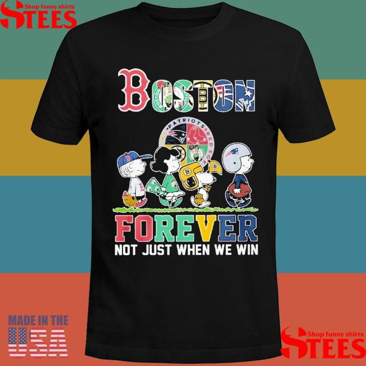 Boston Sports Teams Forever Not Just When We Win T-shirt