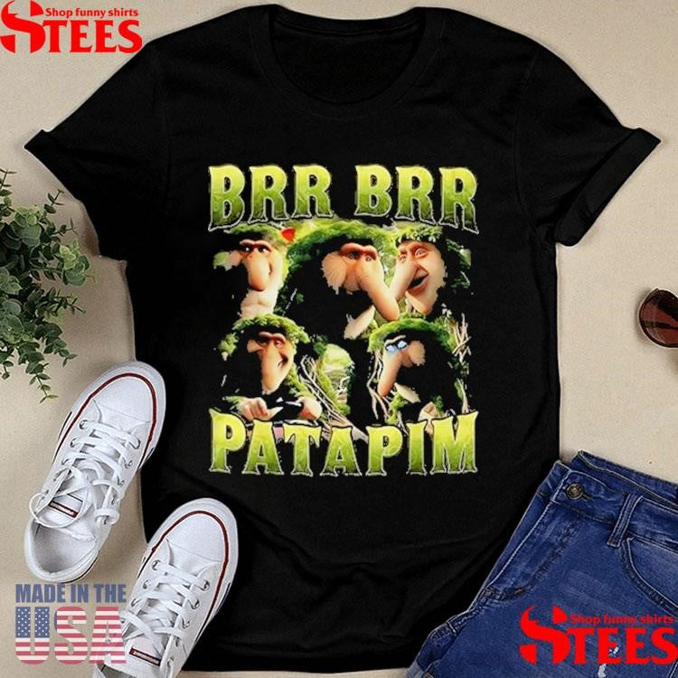 Brr Brr Patapim Shirts