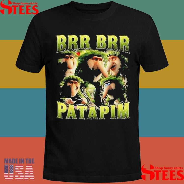 Brr Brr Patapim Shirts