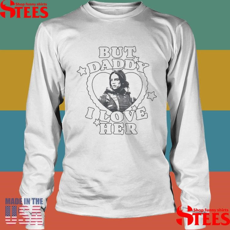 But Daddy I Love Her Hannah John-Kamen Shirts