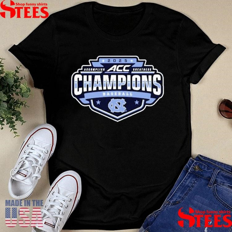 Carolina Blue North Carolina Tar Heels 2025 Acc Baseball Conference Tournament Champions Shirts