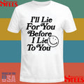 Chad Johnson I’ll Lie For You Before I Lie To You Shirts