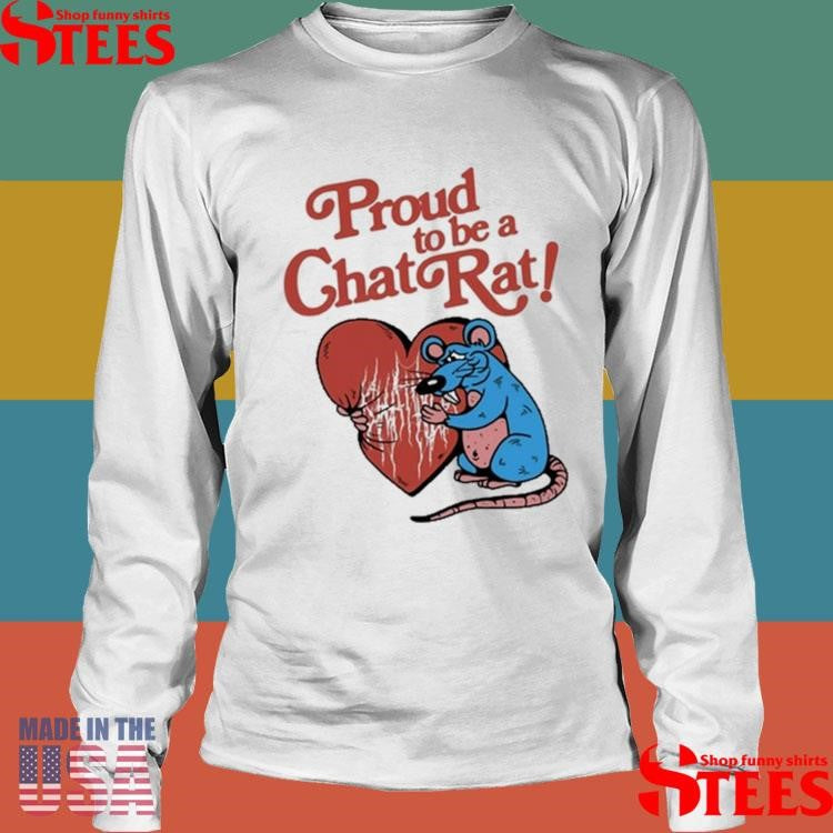 Chat Pile Proud To Be A Chat Rat T-shirt
