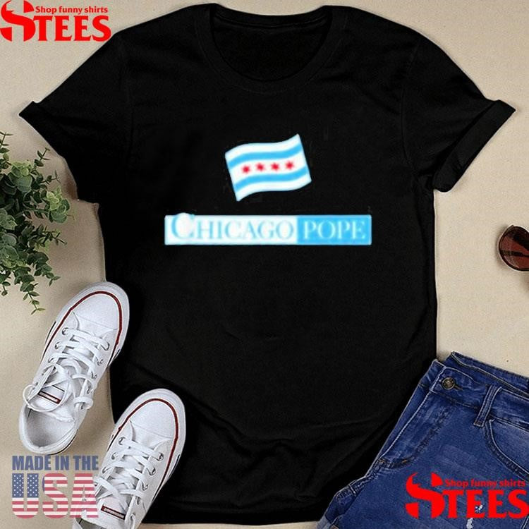 Chicago Pope Leo Xiv With Chicago Flag Shirts