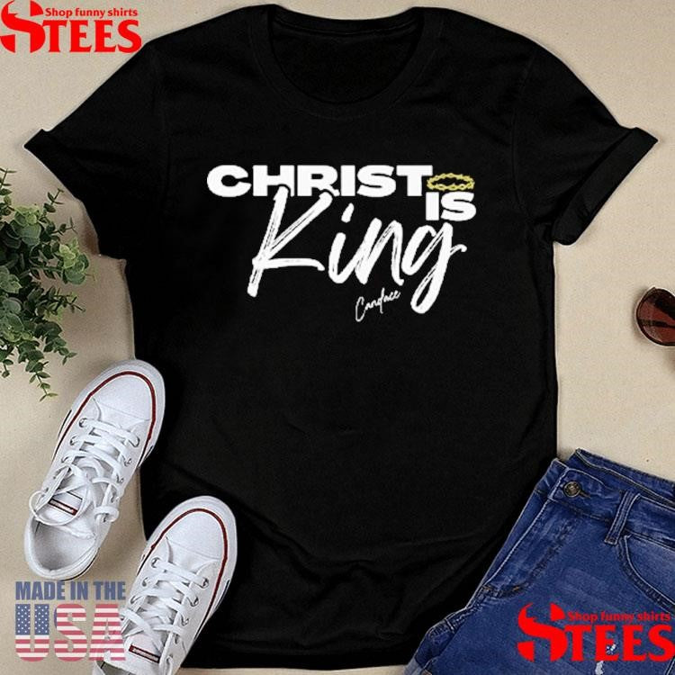 Christ Is King Shirts
