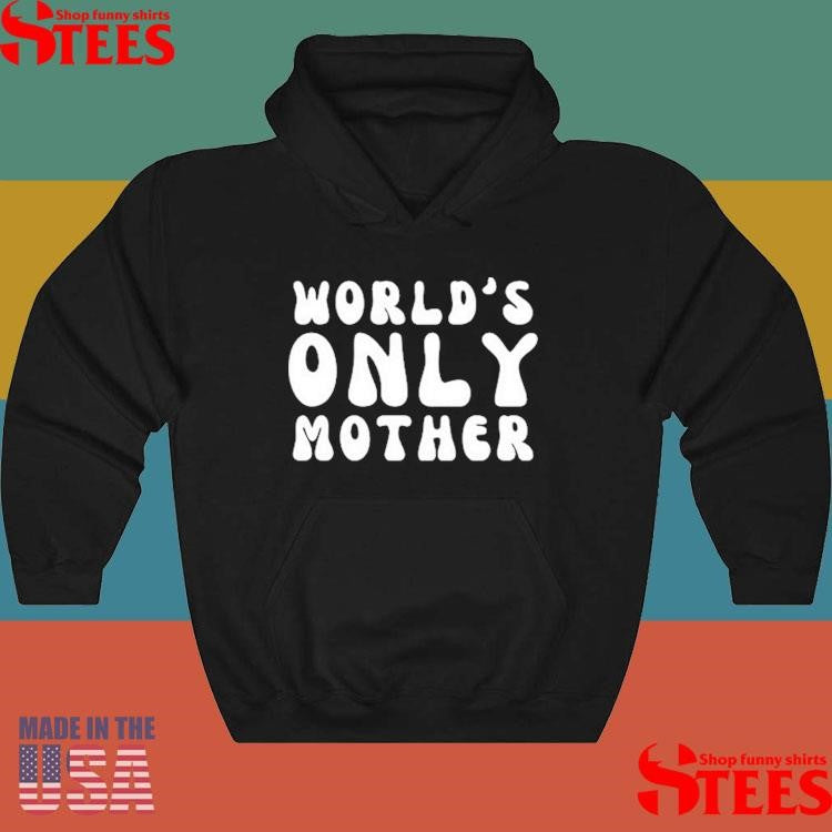 Clickhole World’s Only Mother Shirts