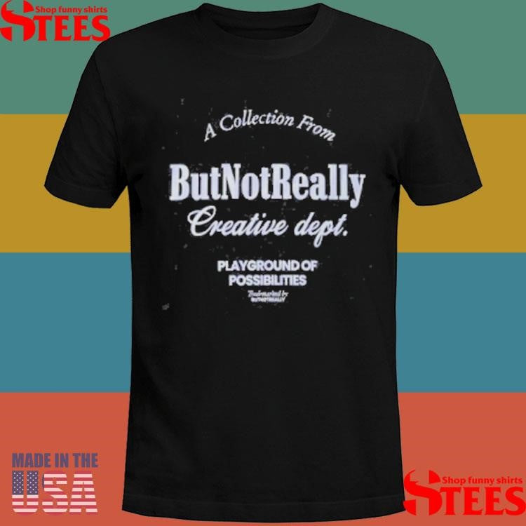 Collection From But Not Really Creative Dept Playground Of Possibilities T-shirt