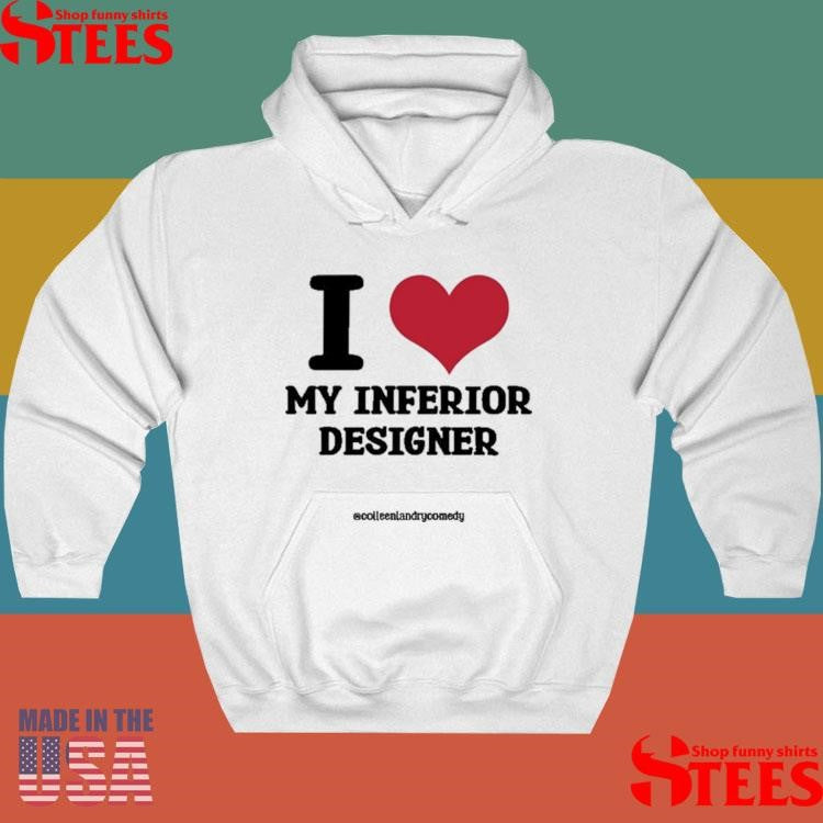 Colleen Landry Comedy I Love My Inferior Designer Shirts