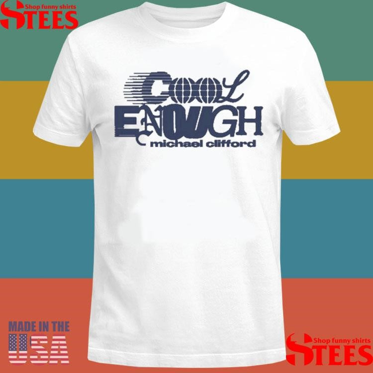 Cool Enough Michael Clifford Shirts
