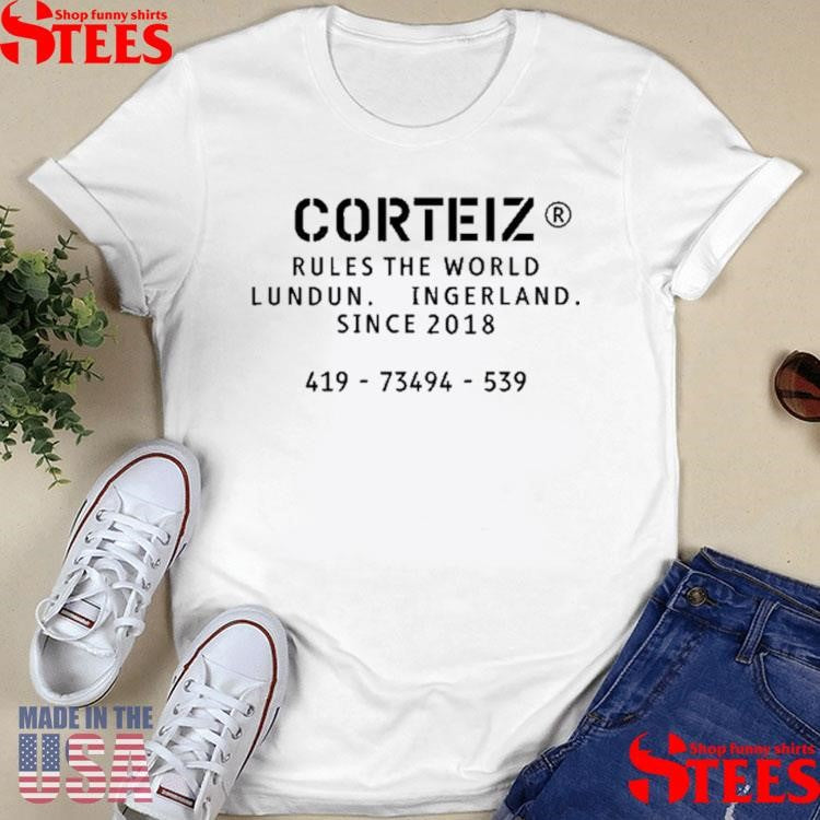Corteiz Rules The World Lundun Ingerland Since 2018 T-shirt