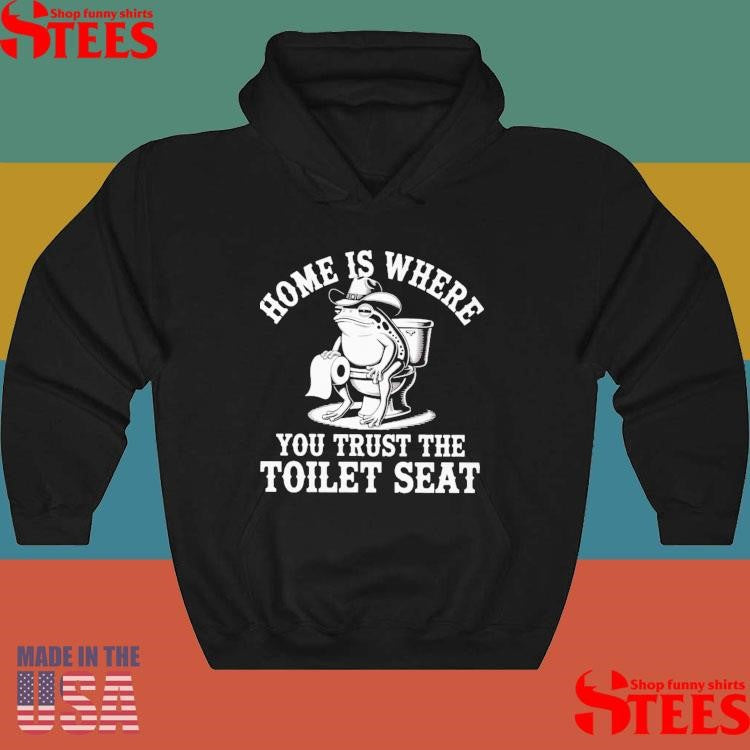 Cowboy Frog Toilet Home Is Where You Trust The Toilet Seat Shirts