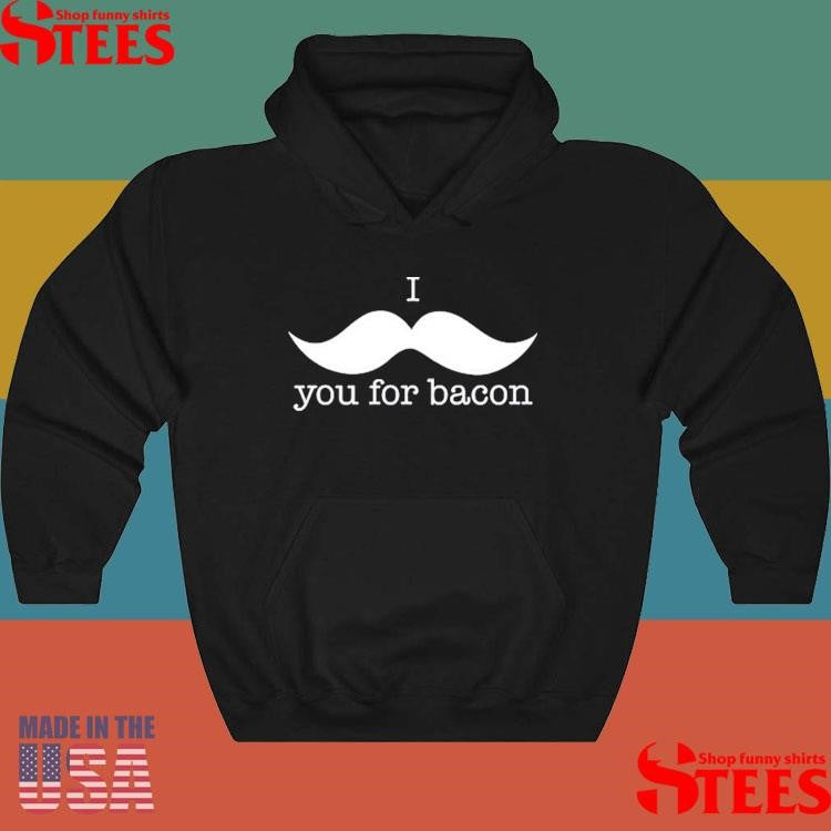 Cursive I You For Bacon Shirts