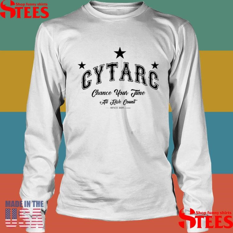 Cytarc Chance Your Time All Risk Count T-shirt