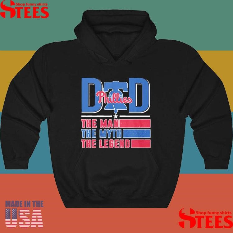 Dad Phillies The Man The Myth The Legend Shirts