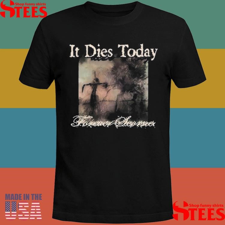 Daze It Dies Today Forever Scorned T-shirt