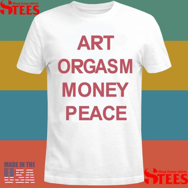 Diva Delight Art Orgasm Money Peace Shirts