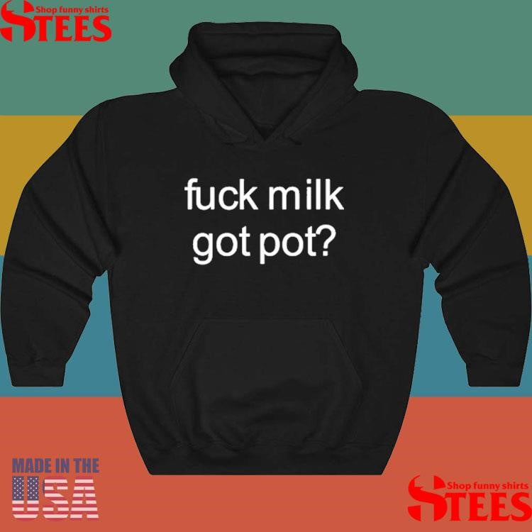 Diva Delight Fuck Milk Got Pot Shirts