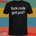Diva Delight Fuck Milk Got Pot Shirts