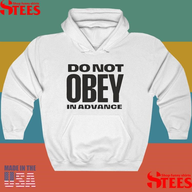 Do Not Obey In Advance Shirts