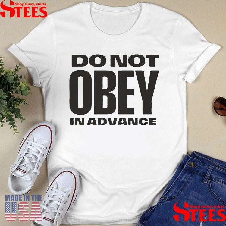 Do Not Obey In Advance Shirts