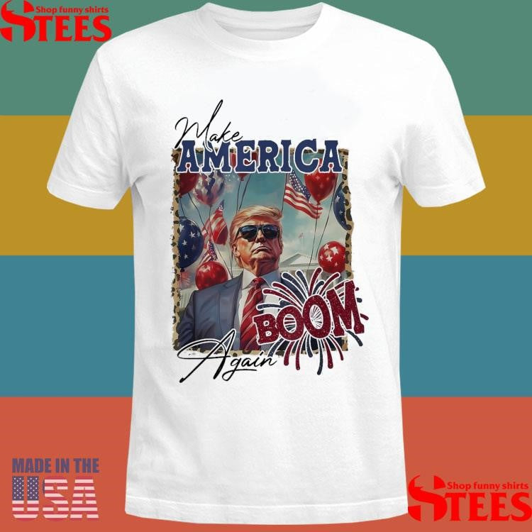 Donald Trump Make America Boom Again Shirts