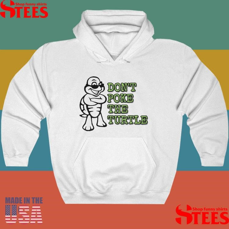 Don’t Poke The Turtle Shirts