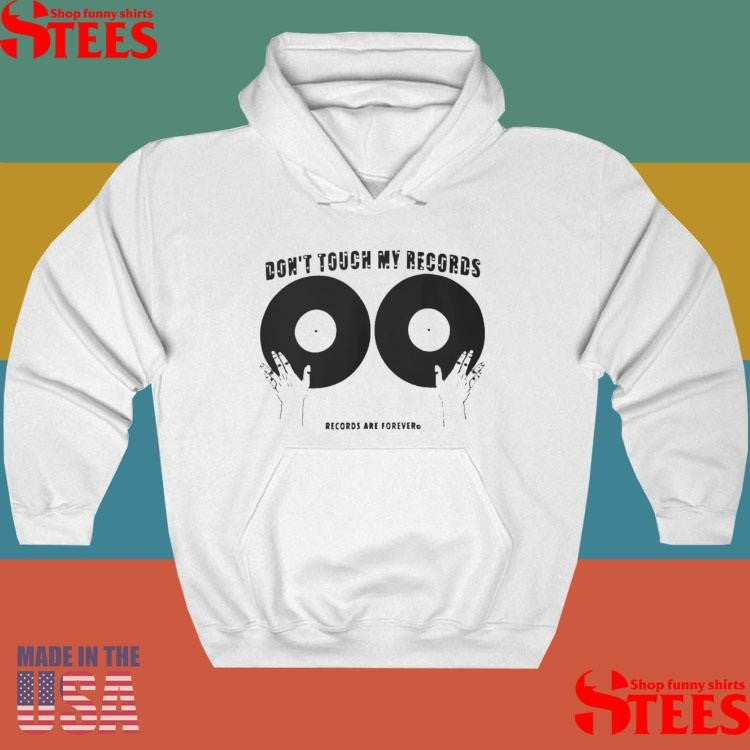 Don’t Touch My Records Records Are Forever T-shirt