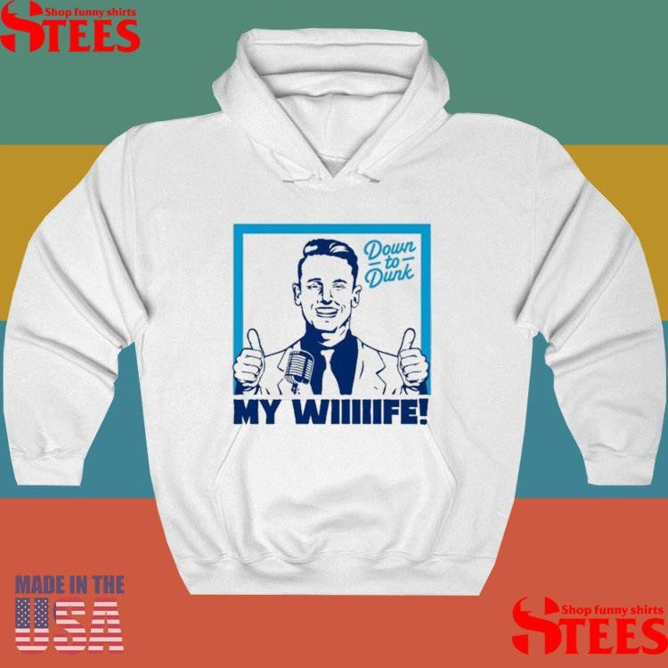 Down To Dunk My Wiiiiife Shirts