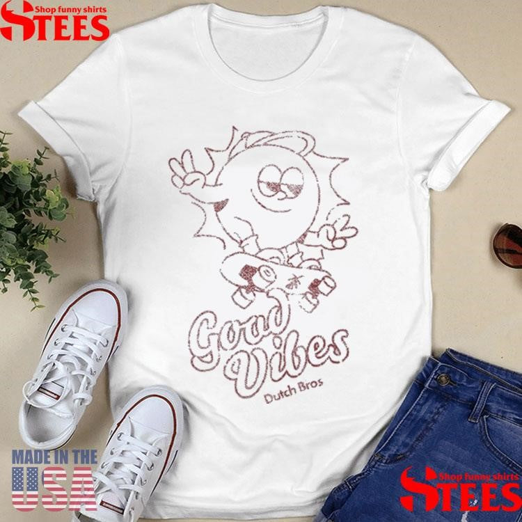 Dutch Bros Good Vibes Skateboarder 2025 Shirts