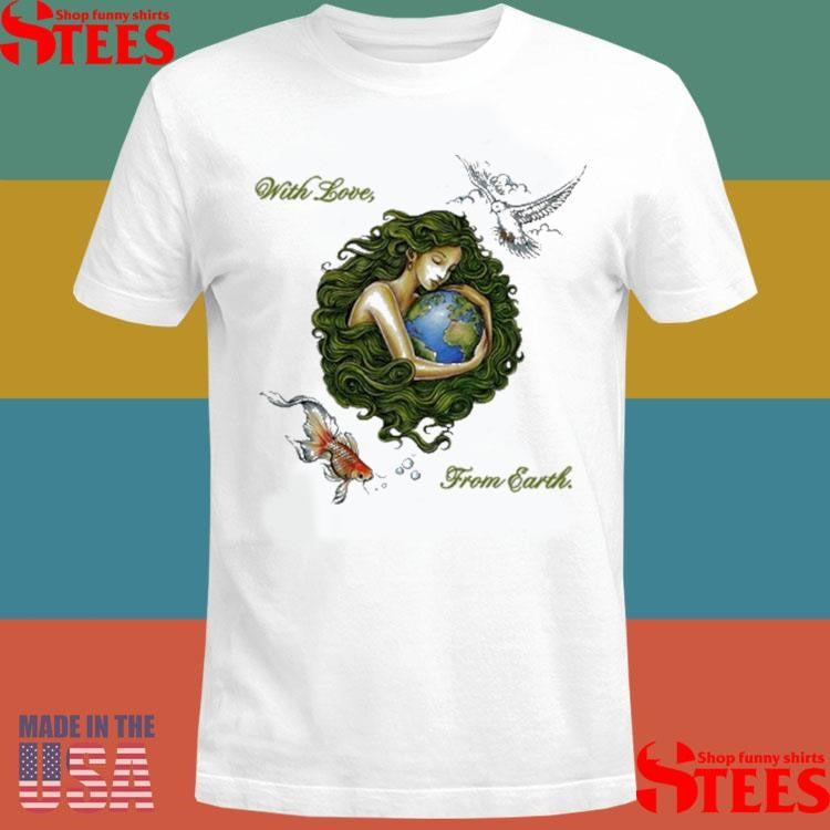 Earth Month With Love From Earth Shirts