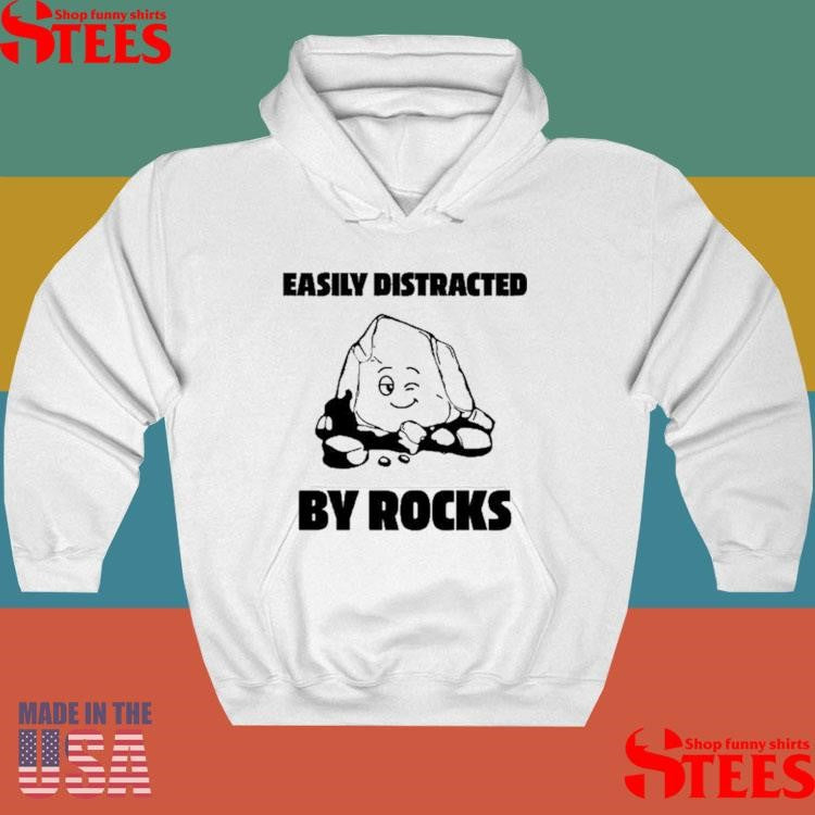 Easily Distracted By Rocks T-shirt