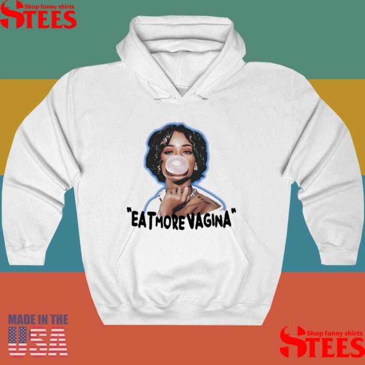 Eat More Vagina Put It In Your Mouf Shirts